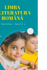 Limba si literatura romana. Caiet de lucru pentru clasa a III-a