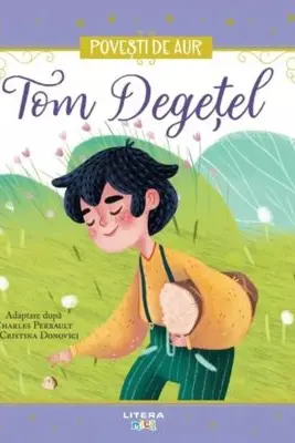 Povesti de Aur. TOM DEGETEL.
