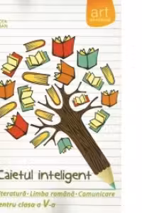 Caietul inteligent pentru clasa a V-a, semestrul II. Literatura. Limba romana. Comunicare