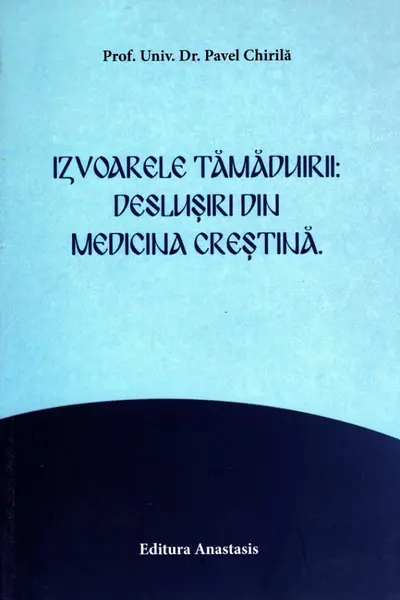 Izvoarele tămăduirii: Deslușiri din medicina creștină