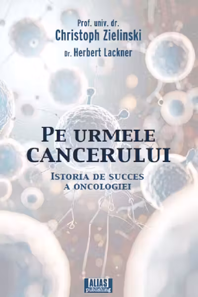 Pe urmele cancerului. Istoria de succes a oncologiei