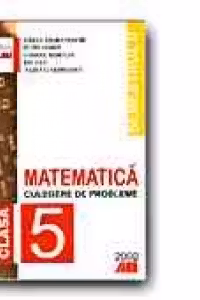 MATEMATICA. CULEGERE DE PROBLEME PENTRU CLASA A V-A (SEMESTRUL II)