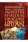 Marea carte despre monstri, spiridusi, dragoni si uriasi