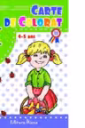 CARTE de COLORAT : 4-5 ani (B5) editia 2013