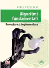 Algoritmi fundamentali. Proiectare si implementare