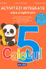 Activități integrate - clasa pregătitoare. Caietul nr. 5