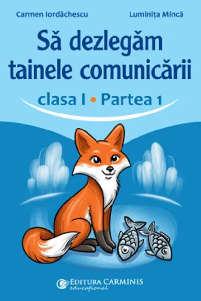Să dezlegăm tainele comunicării - Clasa 1 Partea 1