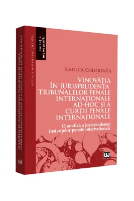 Vinovatia in jurisprudenta Tribunalelor Penale Internationale ad-hoc si a Curtii Penale Internationale