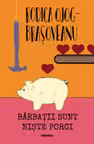 Barbatii sunt niste porci