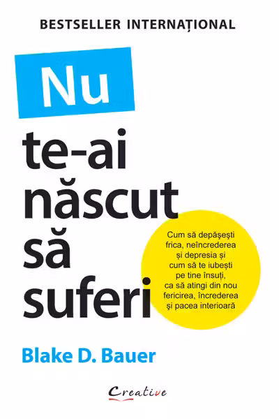 Nu te-ai nascut sa suferi