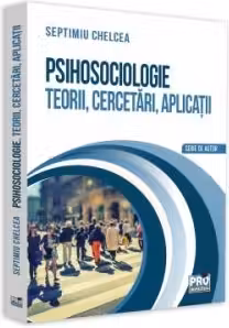 Psihosociologie. Teorii, cercetări, aplicații