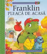 Franklin pleaca de acasa