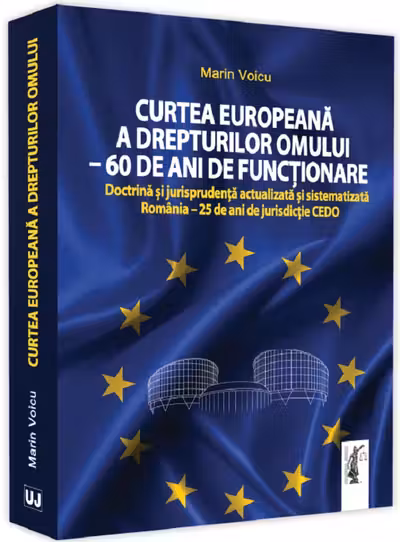 Curtea Europeană a Drepturilor Omului. 60 de ani de funcționar