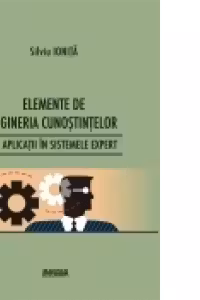 Elemente de ingineria cunostintelor cu aplicatii in sistemele expert
