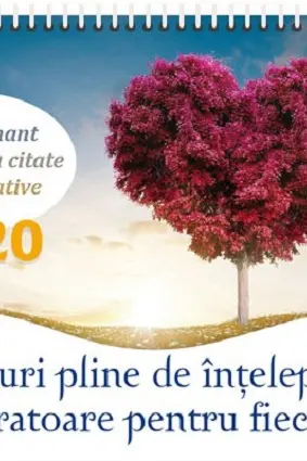 Calendar 2020: Gânduri pline de înțelepciune inspiratoare pentru fiecare zi