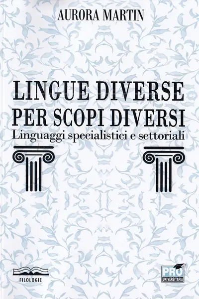 Lingue diverse per scopi diversi: linguaggi specialistici e settoriali