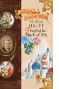 CELE MAI FRUMOASE POVESTI - VOL XI - POVESTEA LUI MUCK CEL MIC
