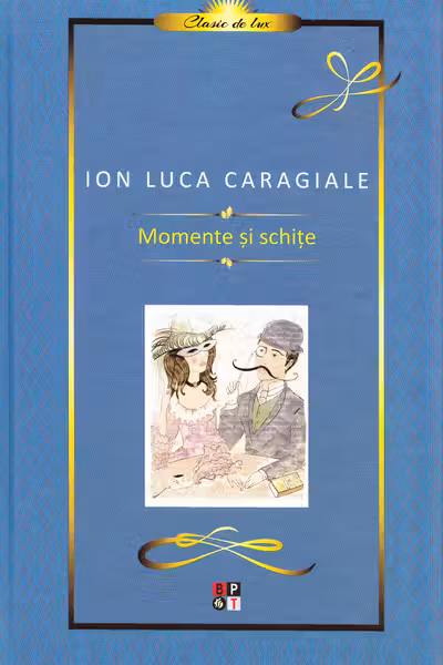 Caragiale. Momente si Schite. Lux