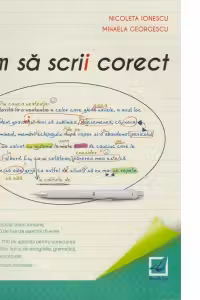 Cum sa scrii corect exercitii de ortografie, ortoepie si punctuatie. Clasele 5-12