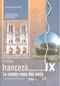 Limba franceza L2. Le rendez-vous des amis. Manual pentru clasa a IX-a