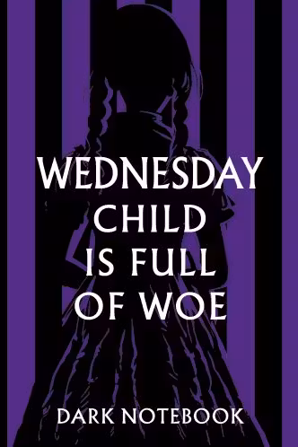 Wednesday child is full of woe. Dark notebook