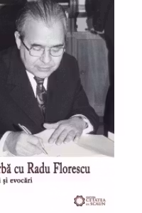 De vorba cu Radu Florescu. Amintiri si evocari