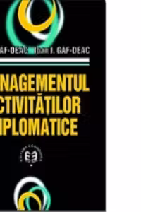 Managementul activitatilor diplomatice - Ioan Gaf-Deac, Ioan I. Gaf-Deac