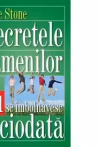 Secretele oamenilor care nu se imbolnavesc niciodata