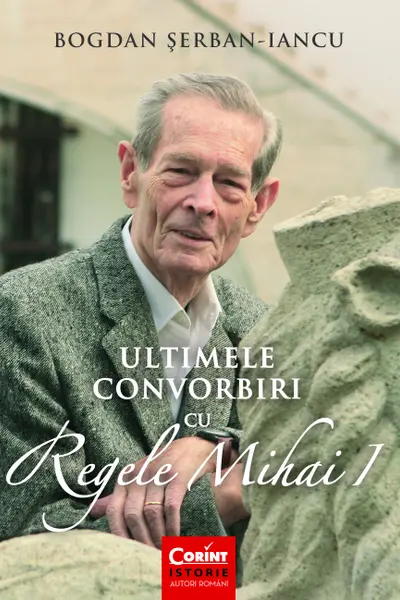 Ultimele convorbiri cu Regele Mihai I