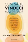 Cum sa te vindeci mai repede