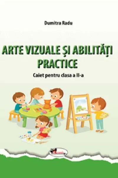Arte vizuale și abilități practice - Clasa a 2-a - Caiet