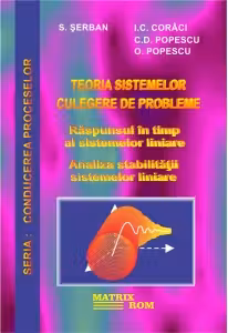 Teoria sistemelor. Culegere de probleme. Raspunsul in timp al sistemelor liniare.Analiza stabilitatii sistemelor liniare