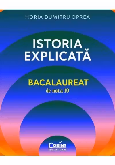 Istoria explicata - Bacalaureat de nota 10