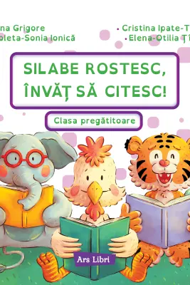Silabe rostesc, învăț să citesc! Clasa pregătitoare