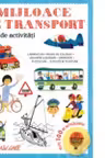 MIJLOACE DE TRANSPORT. Carte de activitati. Peste 100 de autocolante!