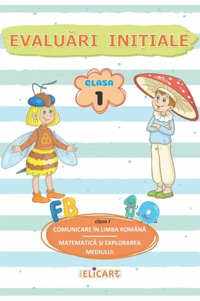 Comunicare in limba romana. Matematica si explorarea mediului: Evaluari initiale - Clasa 1