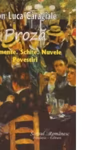 PROZA. Momente. Schite. Nuvele. Povestiri