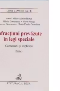 Infractiuni prevazute in legi speciale. Comentarii si explicatii. Editia 3
