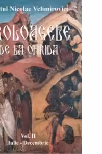 Proloagele de la Ohrida. Volumul 2, Iulie-Decembrie