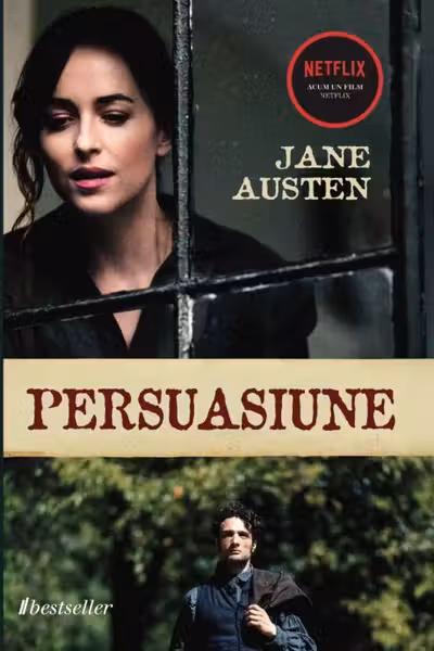 Persuasiune. Dragostea adevărată merită a doua șansă - Jane Austen