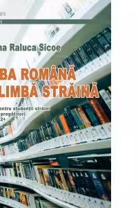 Limba romana ca limba straina. Manual pentru studentii straini. Nivel A1-A2+