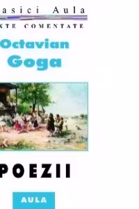 Octavian Goga - Poezii (texte comentate)