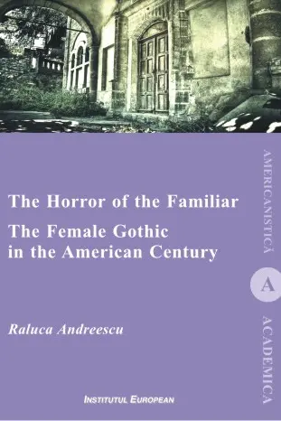 The Horror of the Familiar. The Female Gothic in the American Century