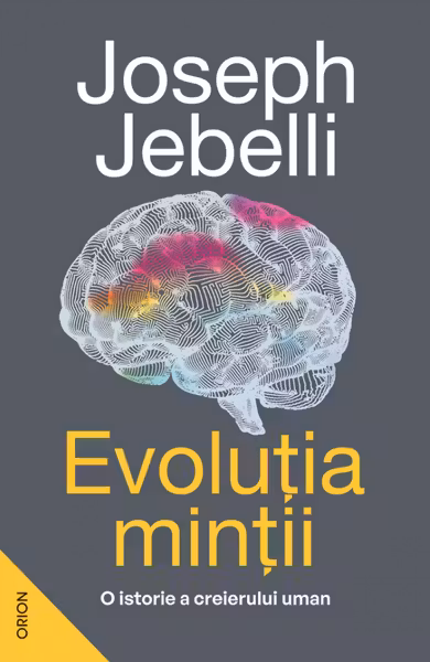 Evolutia mintii. O istorie a creierului uman