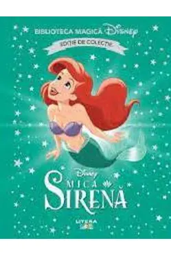Biblioteca magica. Disney. MICA SIRENA.. Editie de colectie