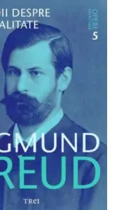 Freud Opere Esentiale vol. 5 Studii despre sexualitate