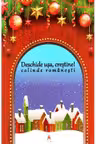 Deschide usa, crestine! Colinde romanesti