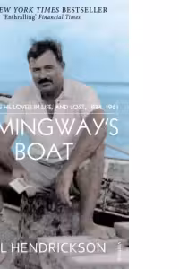 Hemingway's Boat : Everything He Loved in Life, and Lost, 1934-1961