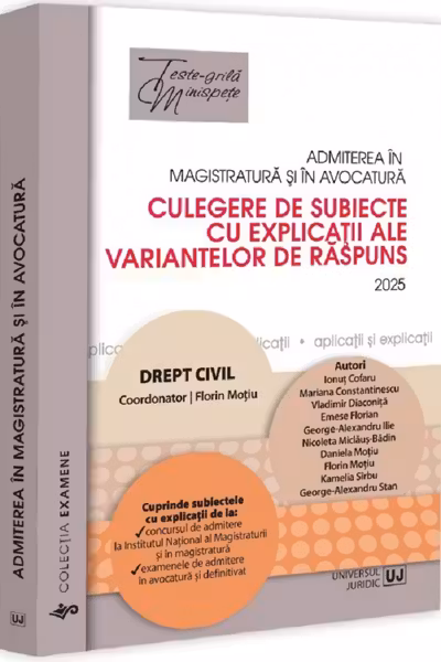 Admiterea in magistratura si in avocatura. Culegere de subiecte cu explicatii ale variantelor de raspuns. Drept civil. Editia a VII-a - 2025