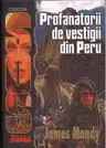 Profanatorii de vestigii din Peru (James Mandy)